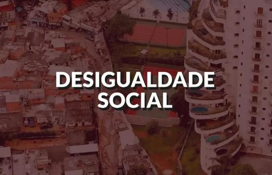 DESIGUALDADE SOCIAL